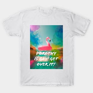 Dorothy is Gay! T-Shirt